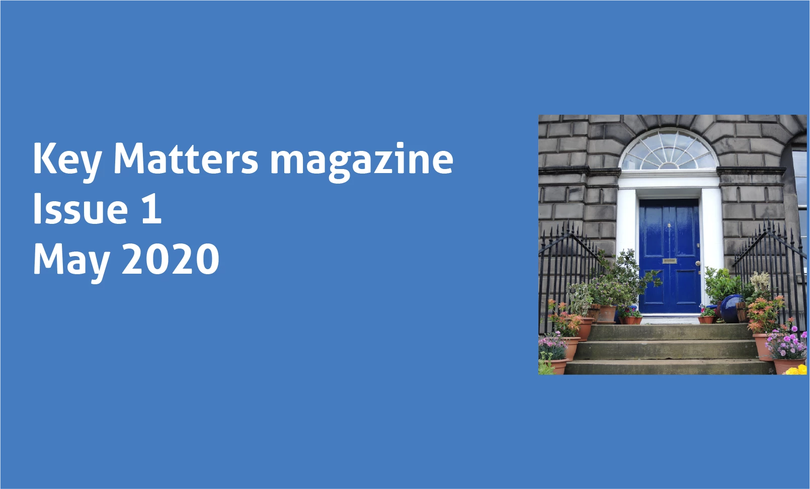 Key Matters Magazine Issue 1 May 2020 - SafeDeposits Scotland